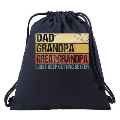 I Just Keep Getting Better Dad Grandpa Great Grandpa Drawstring Bag