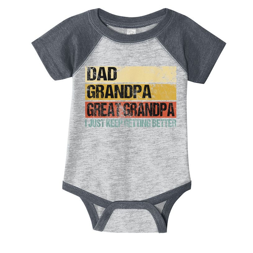 I Just Keep Getting Better Dad Grandpa Great Grandpa Infant Baby Jersey Bodysuit