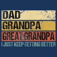 I Just Keep Getting Better Dad Grandpa Great Grandpa Infant Baby Jersey Bodysuit