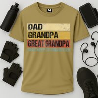 I Just Keep Getting Better Dad Grandpa Great Grandpa Performance Shirt