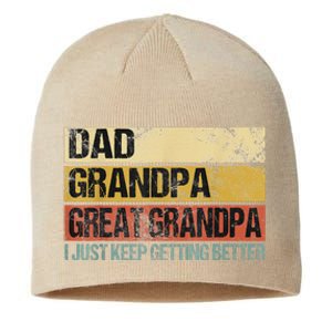 I Just Keep Getting Better Dad Grandpa Great Grandpa Sustainable Beanie