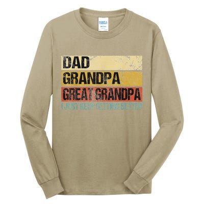 I Just Keep Getting Better Dad Grandpa Great Grandpa Tall Long Sleeve T-Shirt