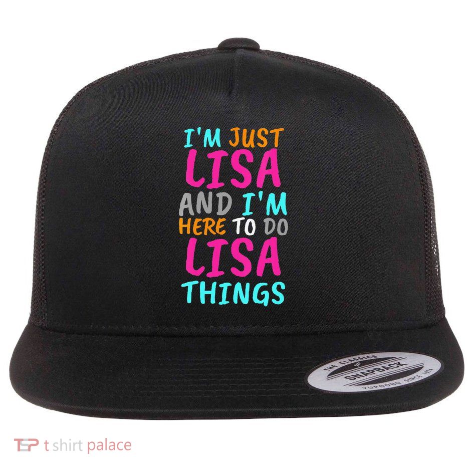 Im Just Lisa and Im Here to Do Lisa Things Funny Gift Flat Bill Trucker Hat