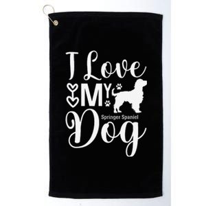 I Just Love Springer Spaniels Spanniel Lover Loves Dogs Platinum Collection Golf Towel