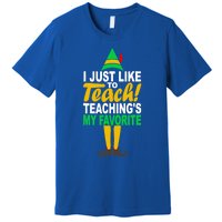 I Just Like To Teach Teachings My Favorite Teacher Christmas Gift Premium T-Shirt