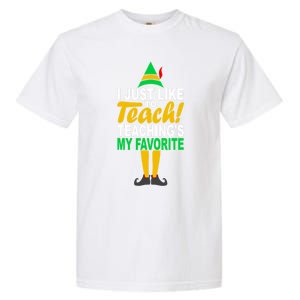 I Just Like To Teach Teachings My Favorite Teacher Christmas Gift Garment-Dyed Heavyweight T-Shirt