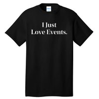 I Just Love Events Tall T-Shirt