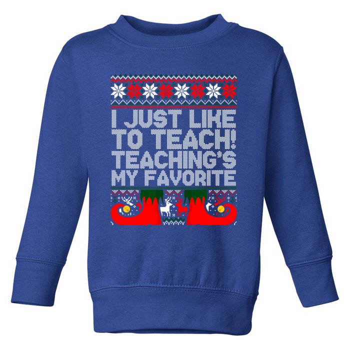 I Just Like To Teach TeachingS My Favorite Ugly Sweater Gift Toddler Sweatshirt