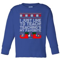 I Just Like To Teach TeachingS My Favorite Ugly Sweater Gift Toddler Long Sleeve Shirt