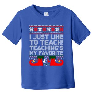 I Just Like To Teach TeachingS My Favorite Ugly Sweater Gift Toddler T-Shirt