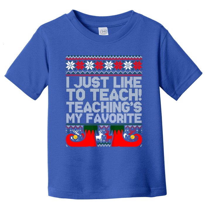 I Just Like To Teach TeachingS My Favorite Ugly Sweater Gift Toddler T-Shirt