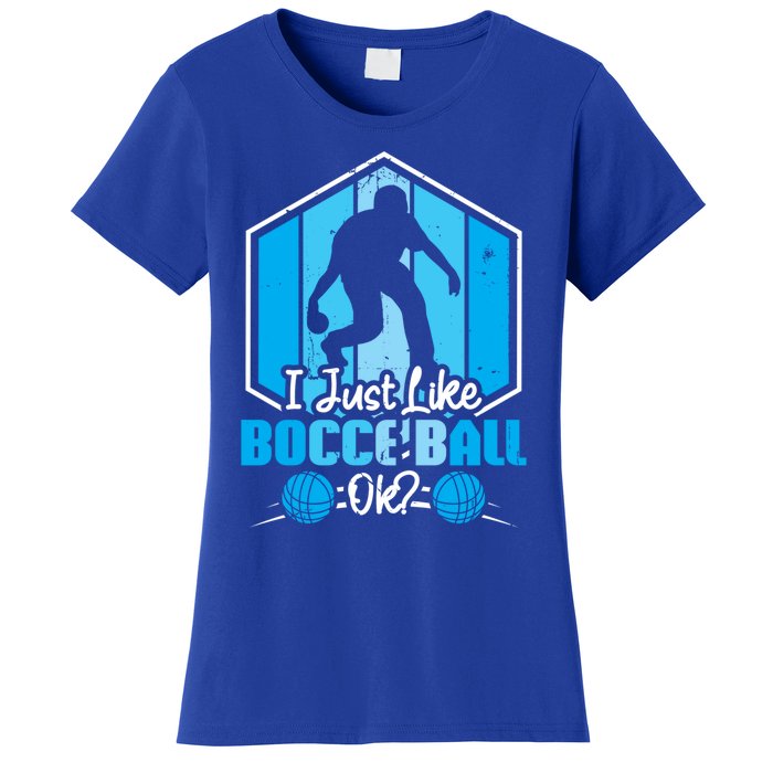 I Just Like Bocce Ball Ok? Bocce Ball Gift Women's T-Shirt