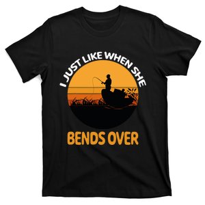 I Just Like When She Bends Over Funny Fisherman Fishing Rod T-Shirt