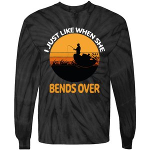 I Just Like When She Bends Over Funny Fisherman Fishing Rod Tie-Dye Long Sleeve Shirt