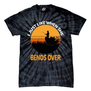 I Just Like When She Bends Over Funny Fisherman Fishing Rod Tie-Dye T-Shirt