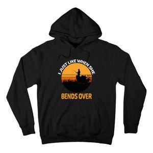 I Just Like When She Bends Over Funny Fisherman Fishing Rod Tall Hoodie