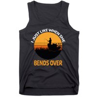 I Just Like When She Bends Over Funny Fisherman Fishing Rod Tank Top