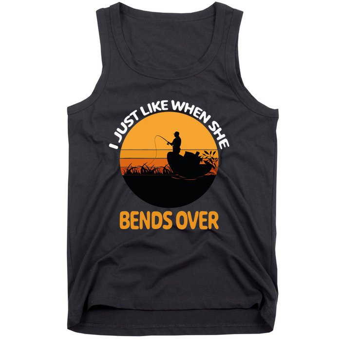 I Just Like When She Bends Over Funny Fisherman Fishing Rod Tank Top