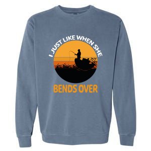 I Just Like When She Bends Over Funny Fisherman Fishing Rod Garment-Dyed Sweatshirt