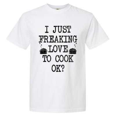 I Just Love To Cook Funny Chef Cooking Graphic Gift Garment-Dyed Heavyweight T-Shirt