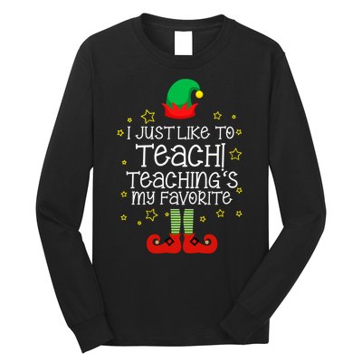 I Just Like To Teach, Teaching's My Favorite Elves Christmas Long Sleeve Shirt