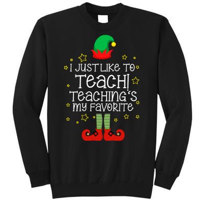 I Just Like To Teach, Teaching's My Favorite Elves Christmas Sweatshirt