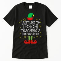 I Just Like To Teach, Teaching's My Favorite Elves Christmas Tall T-Shirt
