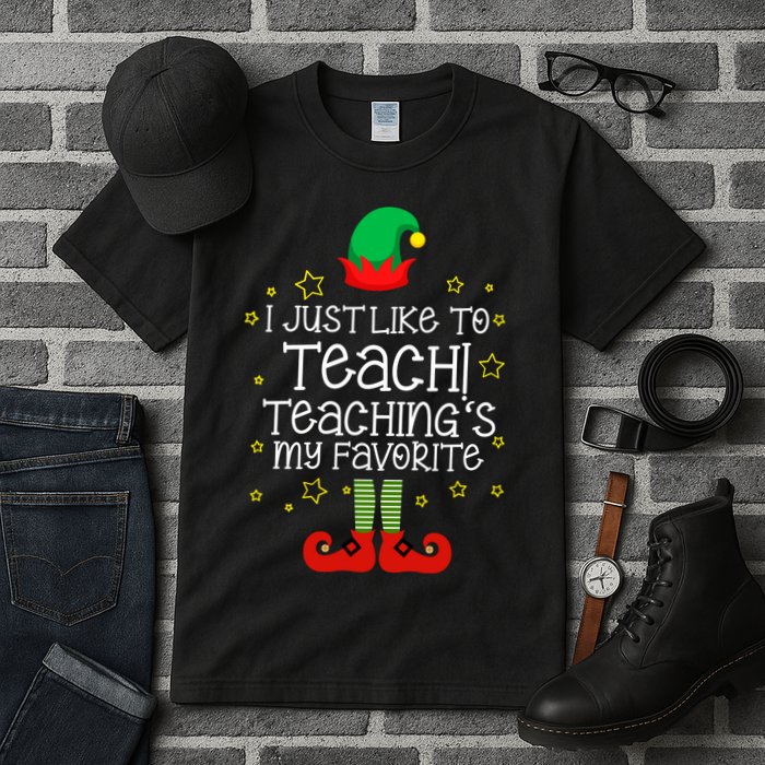 I Just Like To Teach, Teaching's My Favorite Elves Christmas Tall T-Shirt