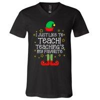 I Just Like To Teach, Teaching's My Favorite Elves Christmas V-Neck T-Shirt