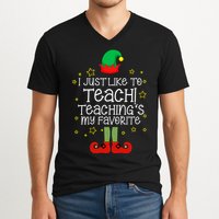 I Just Like To Teach, Teaching's My Favorite Elves Christmas V-Neck T-Shirt