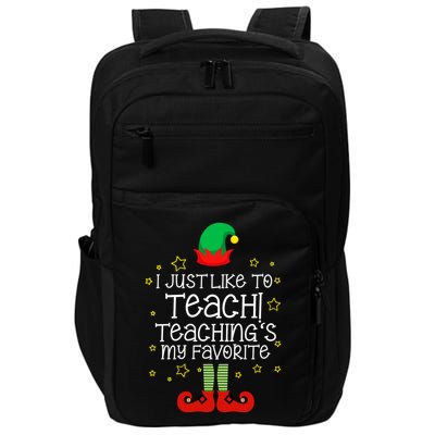 I Just Like To Teach, Teaching's My Favorite Elves Christmas Impact Tech Backpack