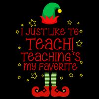 I Just Like To Teach, Teaching's My Favorite Elves Christmas Mug