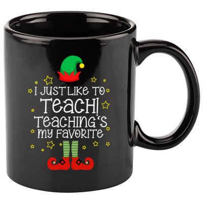 I Just Like To Teach, Teaching's My Favorite Elves Christmas 11oz C Handle Ceramic Mug