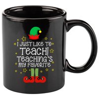 I Just Like To Teach, Teaching's My Favorite Elves Christmas 11oz C Handle Ceramic Mug