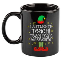 I Just Like To Teach, Teaching's My Favorite Elves Christmas 11oz C Handle Ceramic Mug