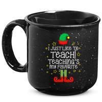 I Just Like To Teach, Teaching's My Favorite Elves Christmas 15oz Campfire Ceramic Mug