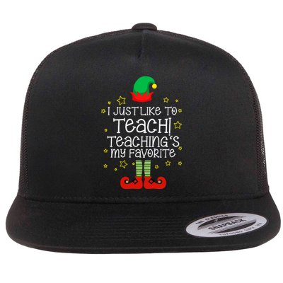 I Just Like To Teach, Teaching's My Favorite Elves Christmas Flat Bill Trucker Hat