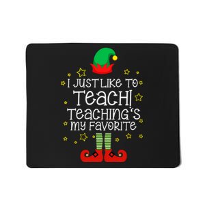 I Just Like To Teach, Teaching's My Favorite Elves Christmas Mousepad