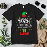I Just Like To Teach, Teaching's My Favorite Elves Christmas Premium T-Shirt