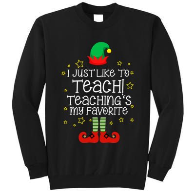 I Just Like To Teach, Teaching's My Favorite Elves Christmas Tall Sweatshirt