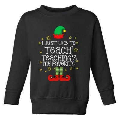 I Just Like To Teach, Teaching's My Favorite Elves Christmas Toddler Sweatshirt