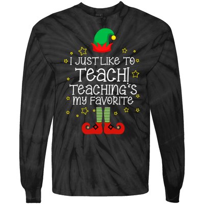 I Just Like To Teach, Teaching's My Favorite Elves Christmas Tie-Dye Long Sleeve Shirt