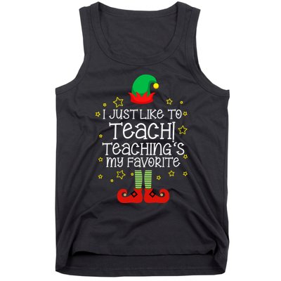 I Just Like To Teach, Teaching's My Favorite Elves Christmas Tank Top