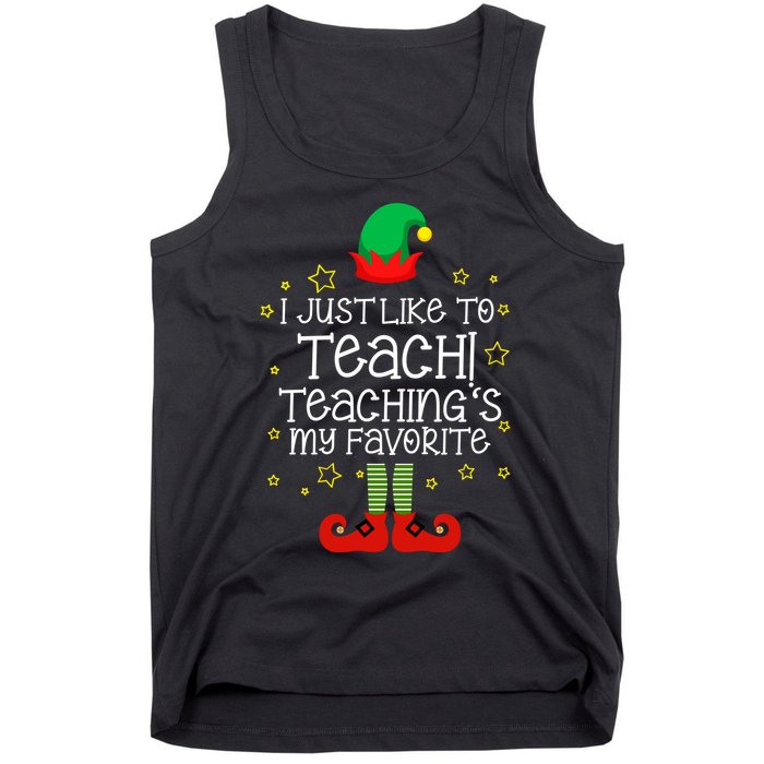 I Just Like To Teach, Teaching's My Favorite Elves Christmas Tank Top