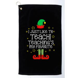 I Just Like To Teach, Teaching's My Favorite Elves Christmas Platinum Collection Golf Towel