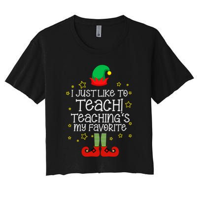I Just Like To Teach, Teaching's My Favorite Elves Christmas Crop Top