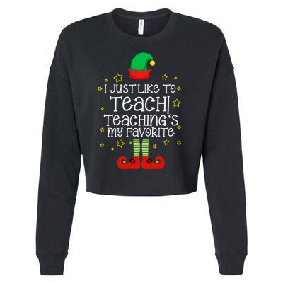 I Just Like To Teach, Teaching's My Favorite Elves Christmas Cropped Pullover Crew