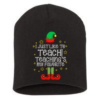 I Just Like To Teach, Teaching's My Favorite Elves Christmas Short Acrylic Beanie