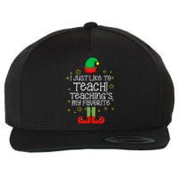 I Just Like To Teach, Teaching's My Favorite Elves Christmas Wool Snapback Cap