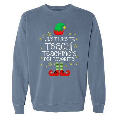 I Just Like To Teach, Teaching's My Favorite Elves Christmas Garment-Dyed Sweatshirt